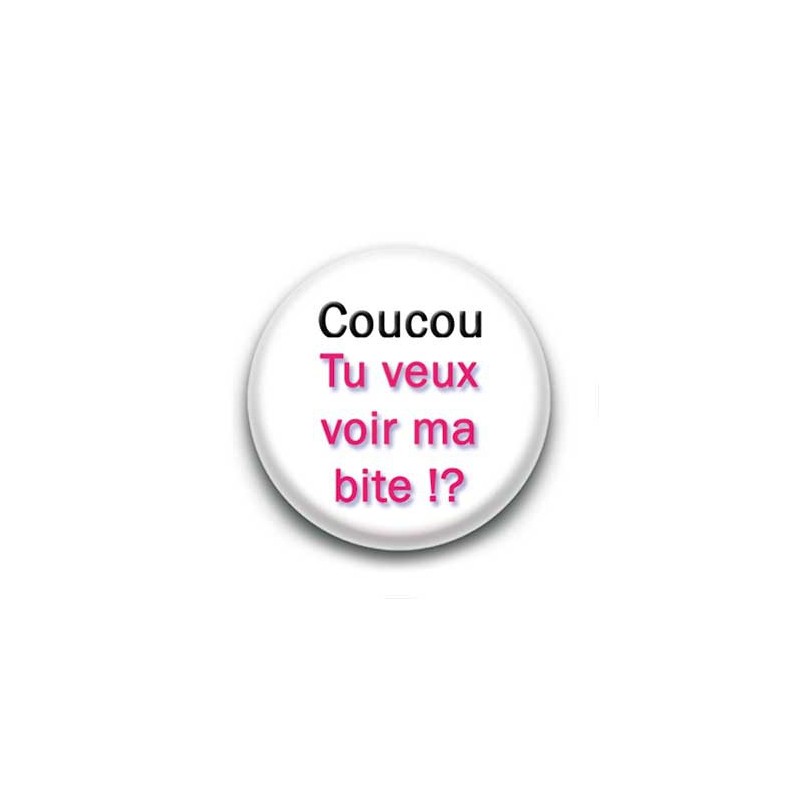 Badge Bouton 25mm Coucou, tu veux voir ma bite?