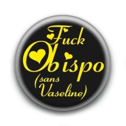 Badge : Fuck Obispo (sans vaseline)