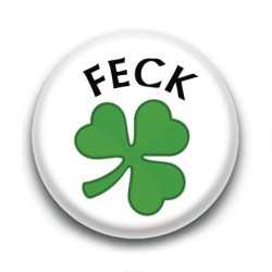 Badge Feck Trèfle (Fuck) Expression Irlandaise