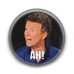 Badge : Ah!, présentateur Denis Brogniart
