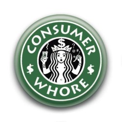 Badge Consumer Whore