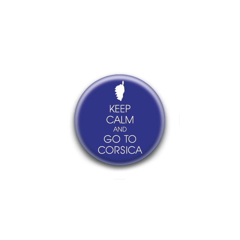 Badge : Keep calm and go to Corsica