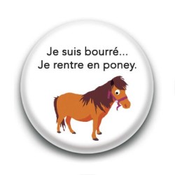 Badge : Je suis bourré je rentre en poney