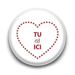 Badge Tu es Ici Blanc