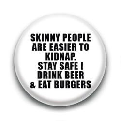 Badge : Skinny people are easier to kidnap