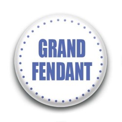 Badge Grand fendant
