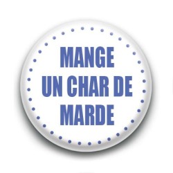 Badge Mange un char de marde