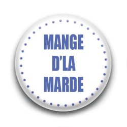 Badge Mange d'la marde
