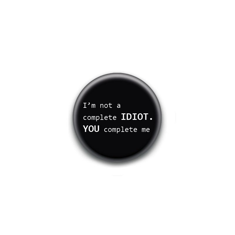 Badge : I'm not a complete idiot