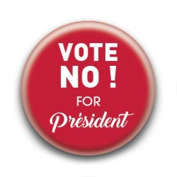 Badge Vote No ! For President