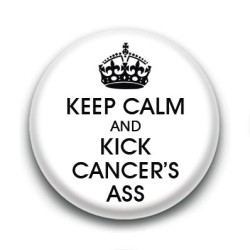 Badge Keep calm & Kick cancer's ass