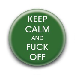 Badge Keep Calm and Fuck Off