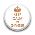 Badge : Keep calm i'm ginger