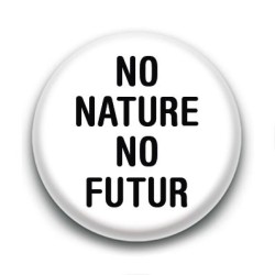 Badge : No nature no futur