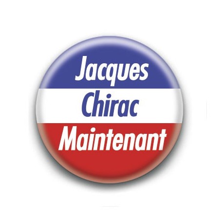 Badge : Jacques Chirac maintenant