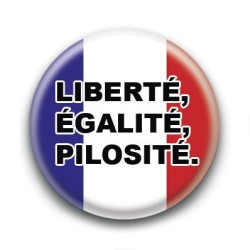 Badge : Liberté, égalité, pilosité.