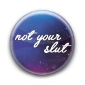 Badge : Not your slut