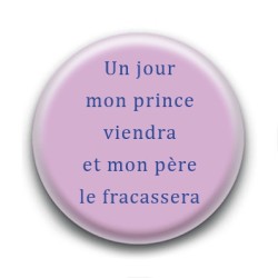 Badge : Un jour mon prince viendra