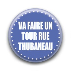 Badge : Va faire un tour rue Thubaneau