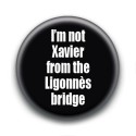 Badge : I'm not Xavier from the Ligonnès bridge