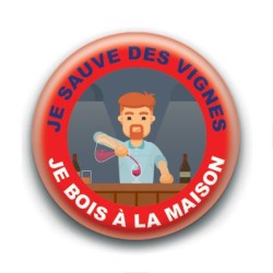 Badge : Je sauve des vignes, je bois à la maison