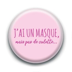 Badge : J'ai un masque mais pas de culotte...