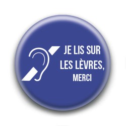 Badge : Je lis sur les lèvres, merci