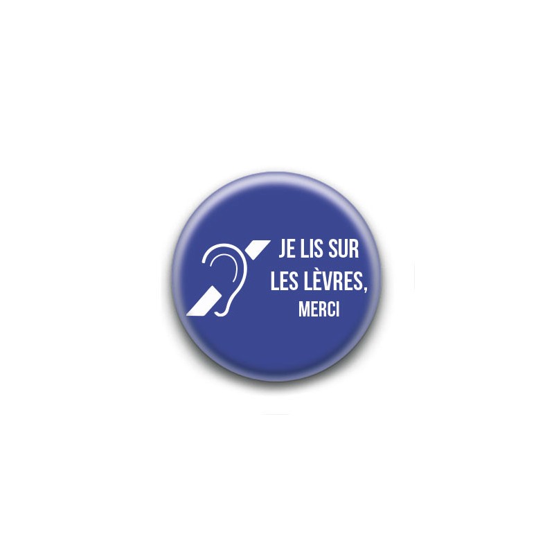 Badge : Je lis sur les lèvres, merci