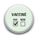 Badge : Vacciné, oui non