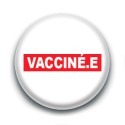 Badge : Vacciné.e