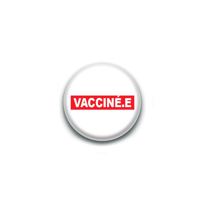 Badge : Vacciné.e