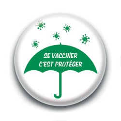 Badge : Se vacciner, c'est protéger