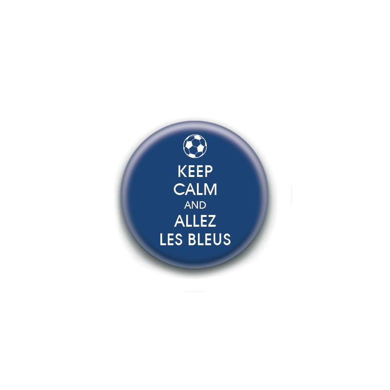 Badge : Keep calm and allez les bleus