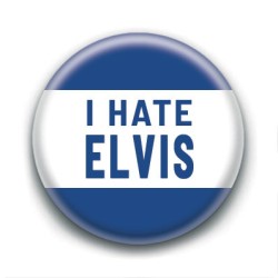 Badge : I hate Elvis