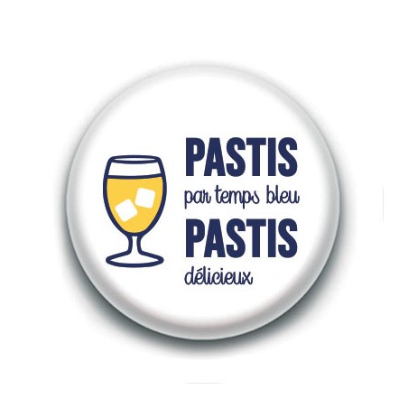 Badge : Pastis par temps bleu, pastis délicieux