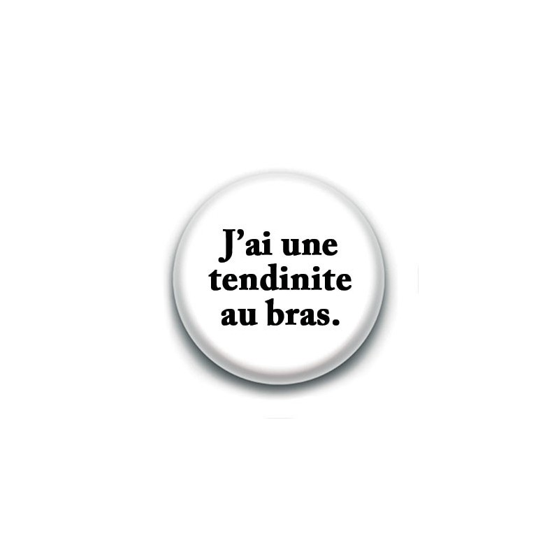 Badge : J'ai une tendinite au bras