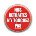 Badge : Nos retraites n'y touchez pas