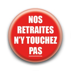 Badge : Nos retraites n'y touchez pas