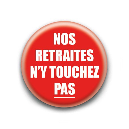 Badge : Nos retraites n'y touchez pas