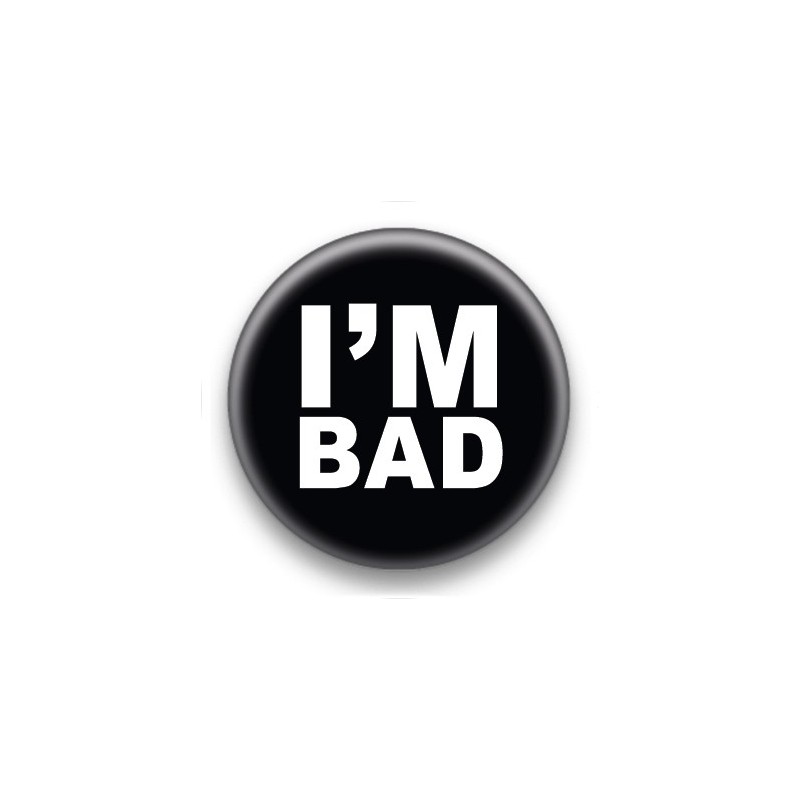 Badge I'm Bad