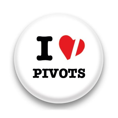 Badge I Love Pivots
