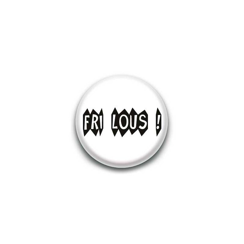Badge : Fri Lous (frileux) expression bretonne