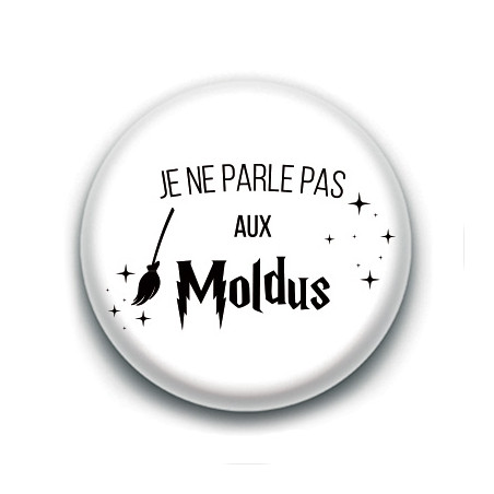 Badge : Je ne parle pas aux Moldus