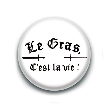 Badge : Le gras, c'est la vie !
