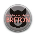 Badge : Tout est bon dans le breton