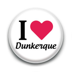 Badge : I love Dunkerque