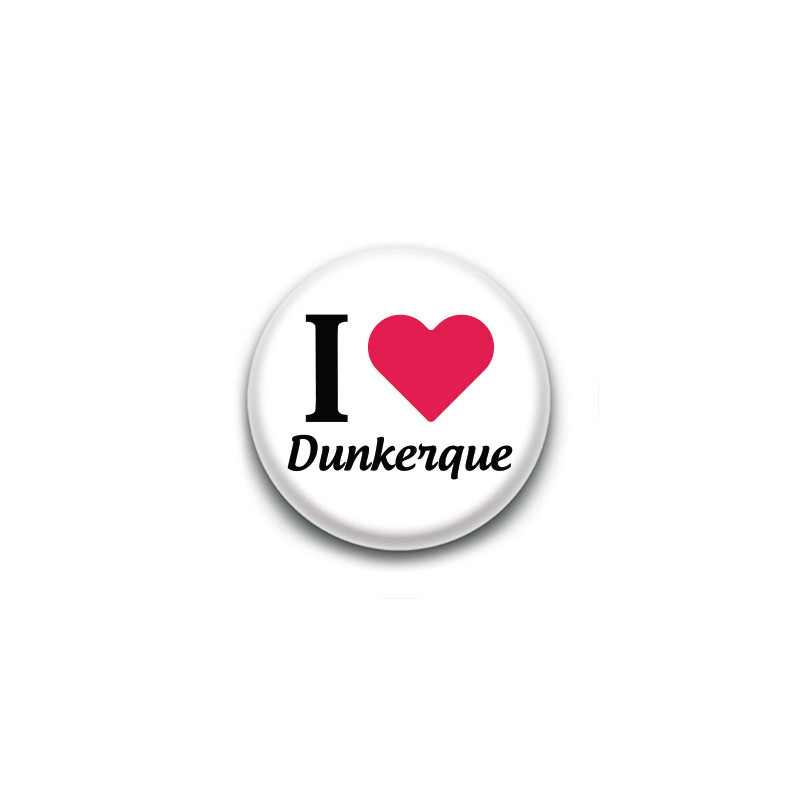 Badge : I love Dunkerque