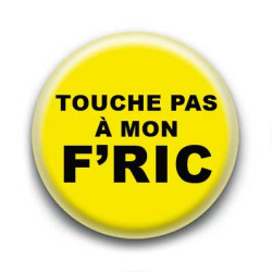 Badge : Touche pas à mon f'ric