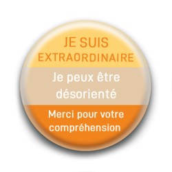 Badge : Je suis extraordinaire, je peux être désorienté