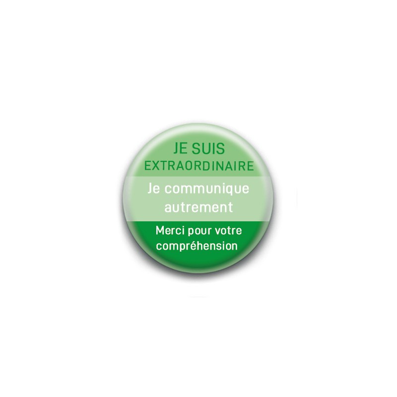 Badge : Je suis extraordinaire, je communique autrement